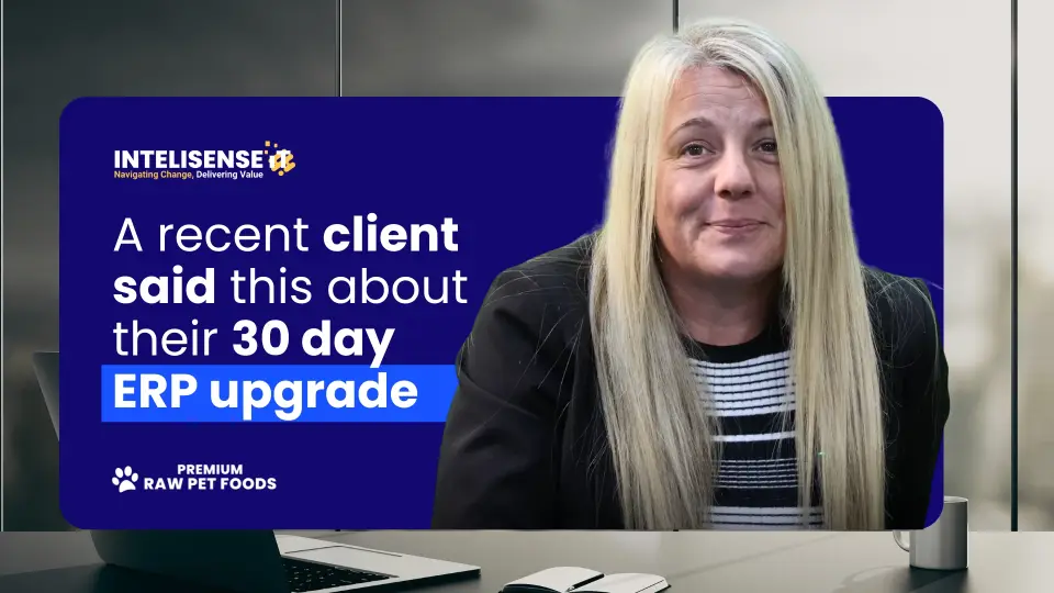 A recent client said this about their 30 day ERP upgrade